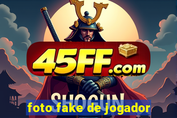 foto fake de jogador